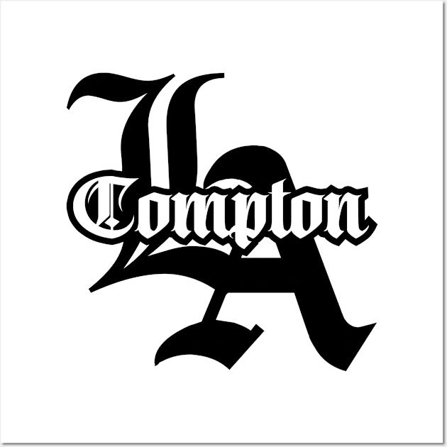 COMPTON - LA - 2.0 Wall Art by LILNAYSHUNZ